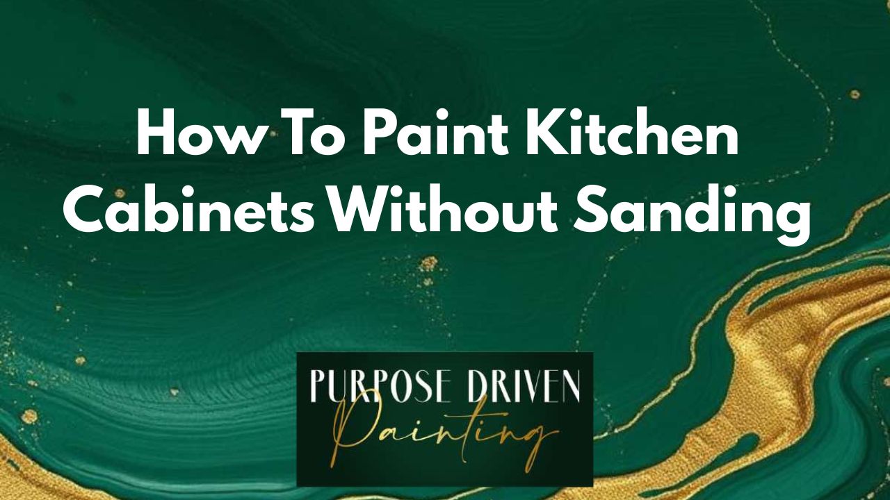 How To Paint Kitchen Cabinets Without Sanding