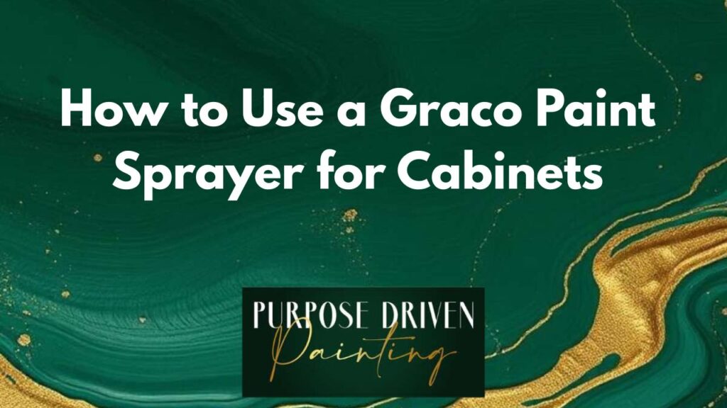 How to Use a Graco Paint Sprayer for Cabinets