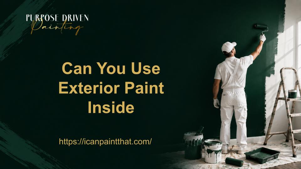 Can You Use Exterior Paint Inside