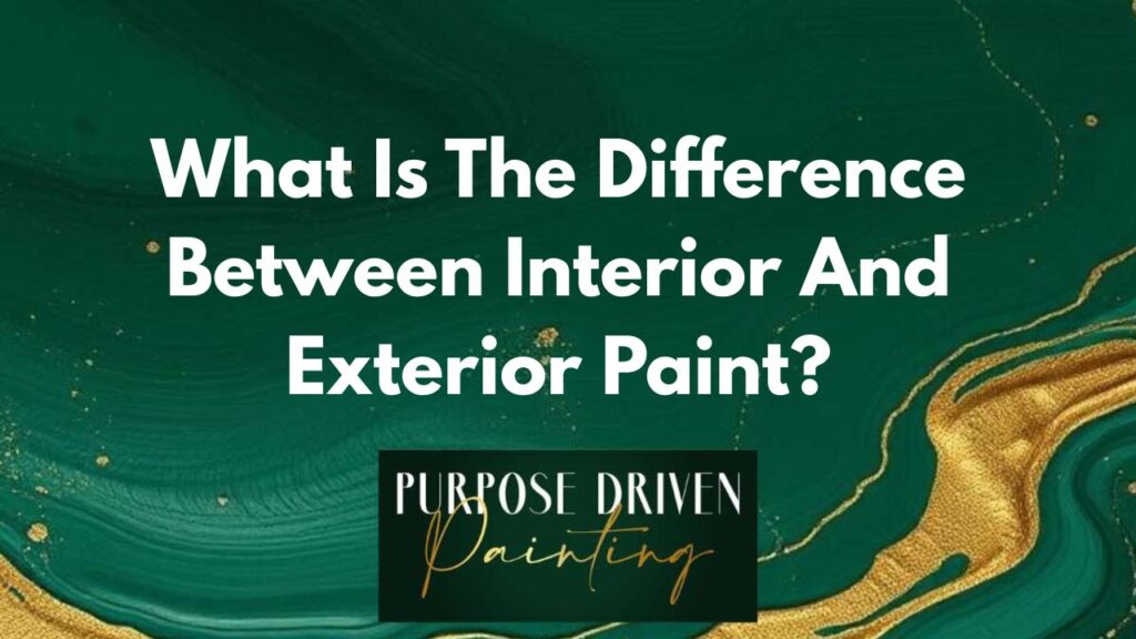What Is The Difference Between Interior And Exterior Paint?