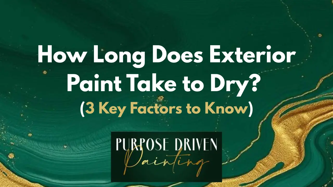 How Long Does Exterior Paint Take to Dry? (3 Key Factors to Know)