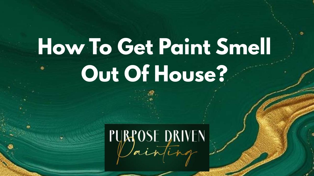 How To Get Paint Smell Out Of House