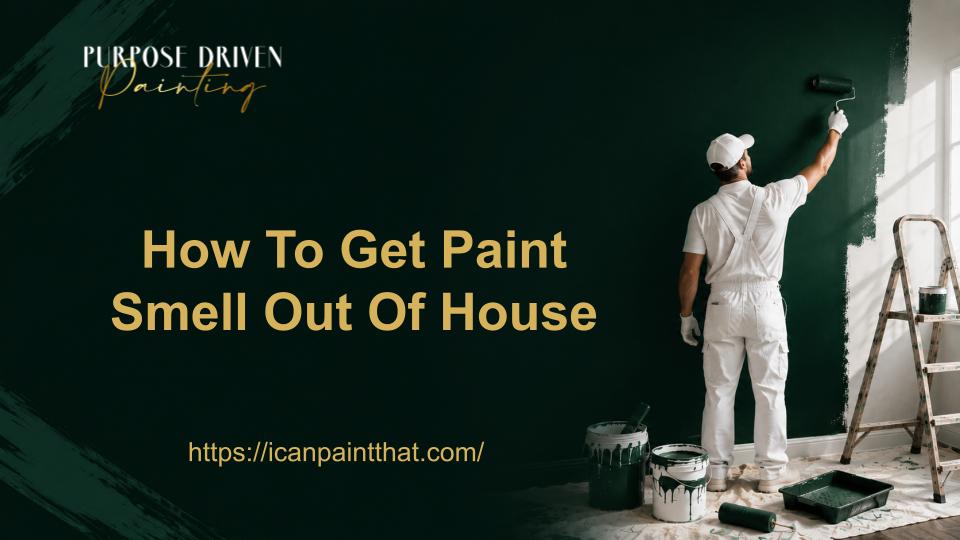 How To Get Paint Smell Out Of House