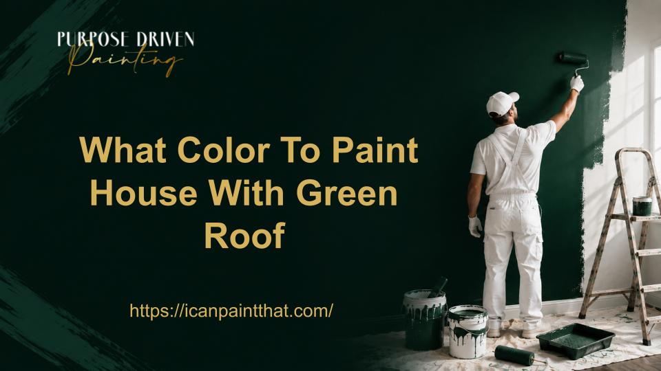 What Color To Paint House With Green Roof