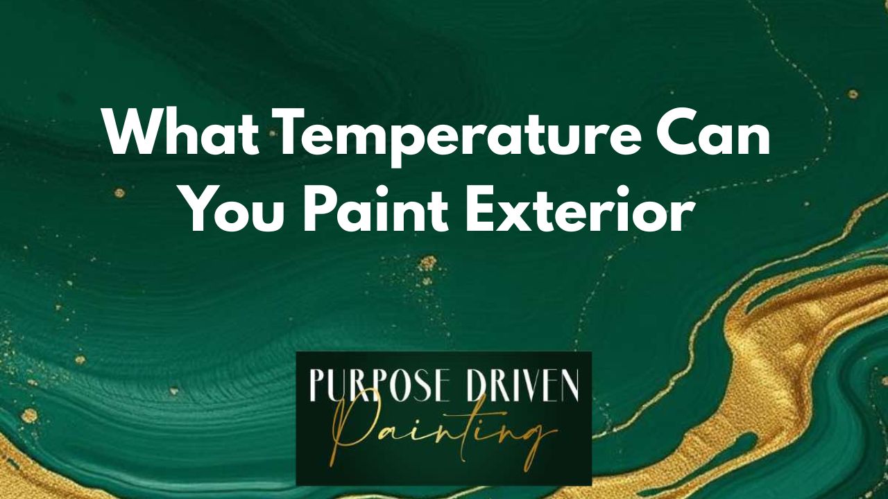 What Temperature Can You Paint Exterior