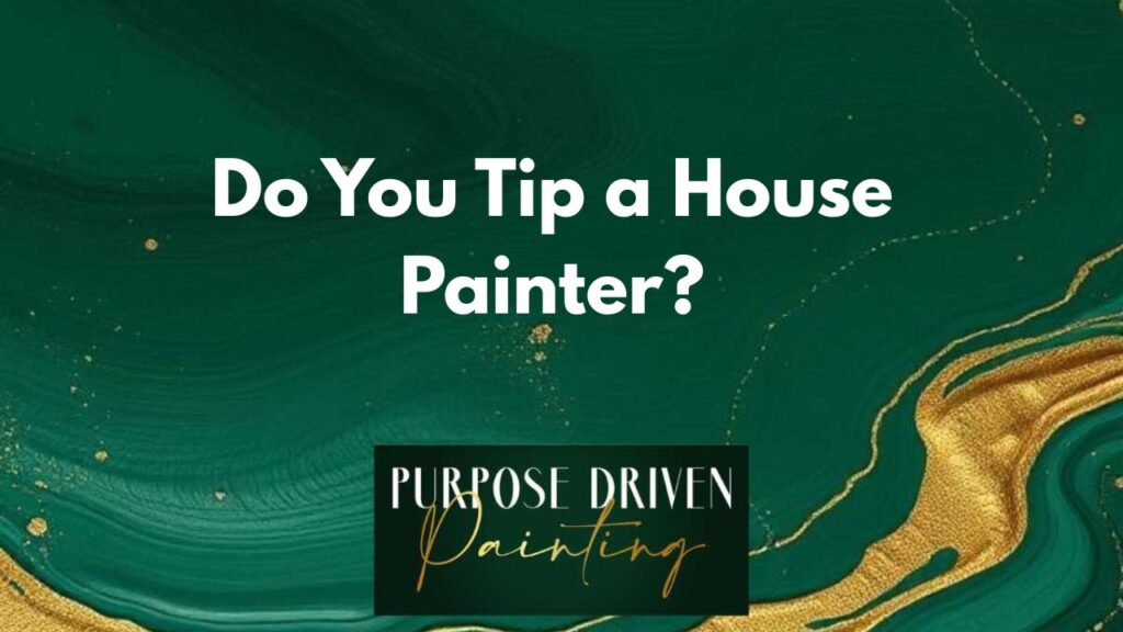 Do You Tip a House Painter?