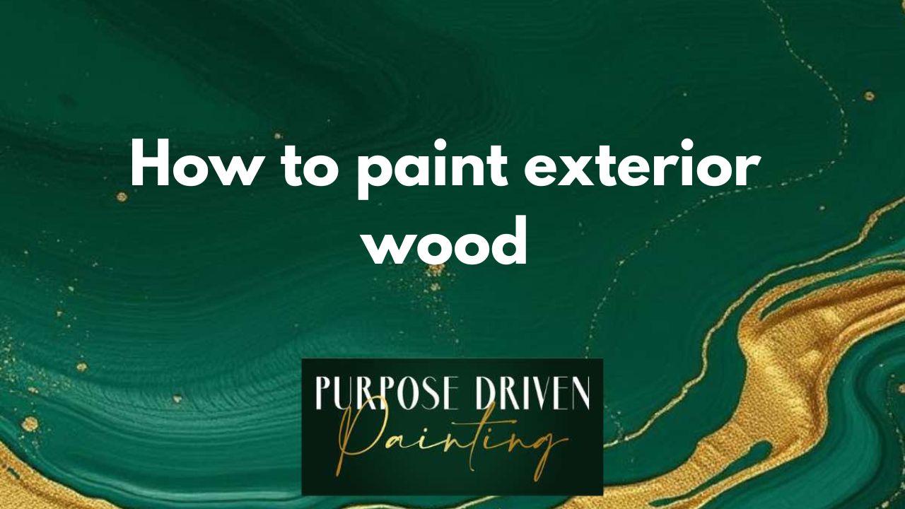 How to paint exterior wood