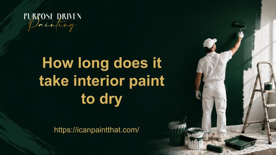 How long does it take interior paint to dry