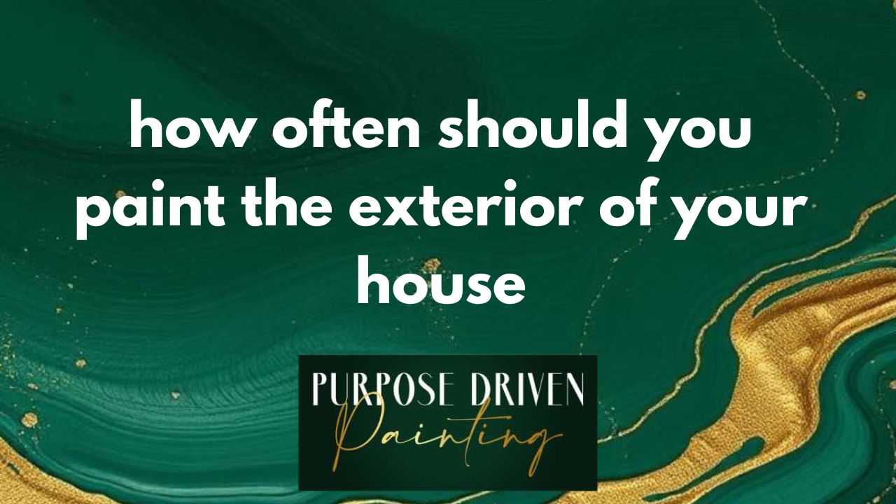 how often should you paint the exterior of your house