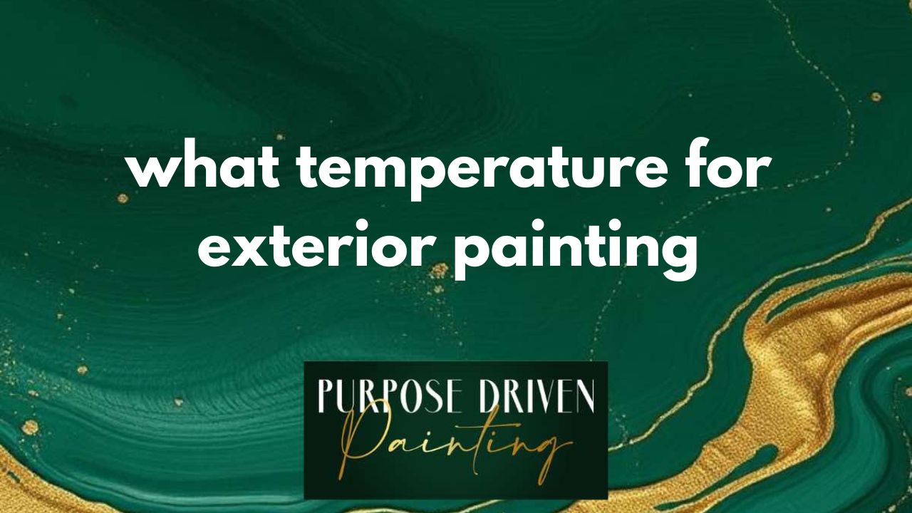 what temperature for exterior painting