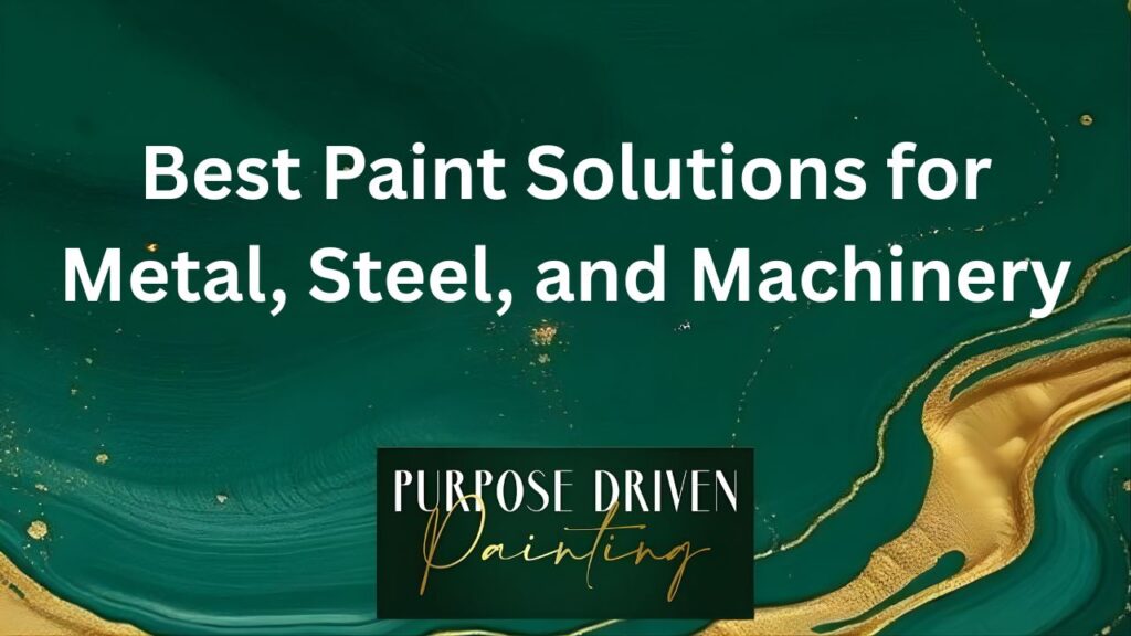 Best Paint Solutions for Metal, Steel, and Machinery