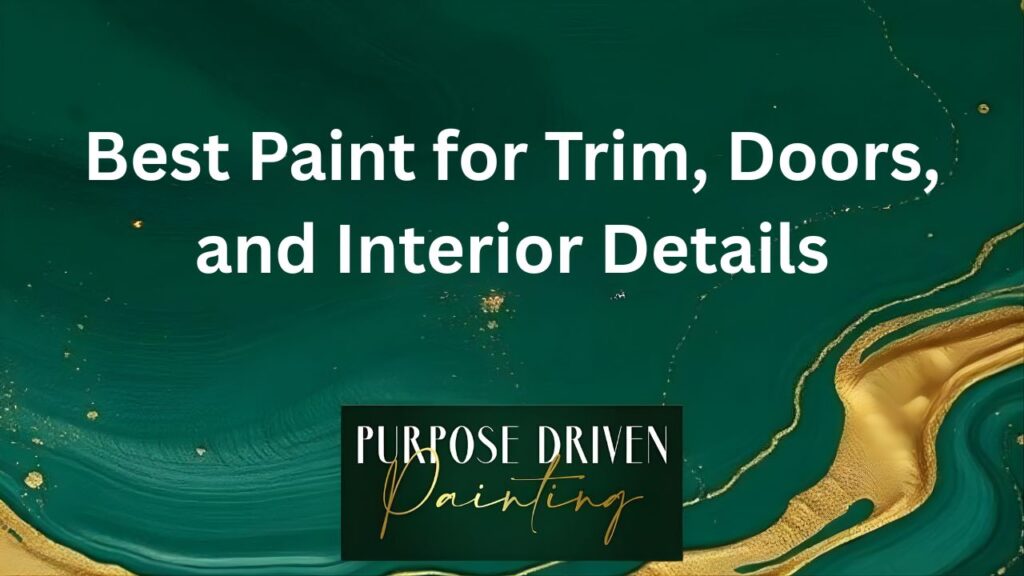 Best Paint for Trim, Doors, and Interior Details