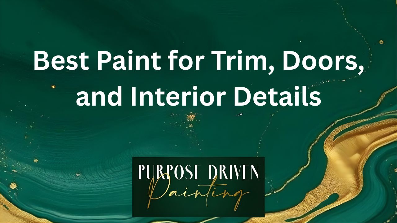 Best Paint for Trim, Doors, and Interior Details