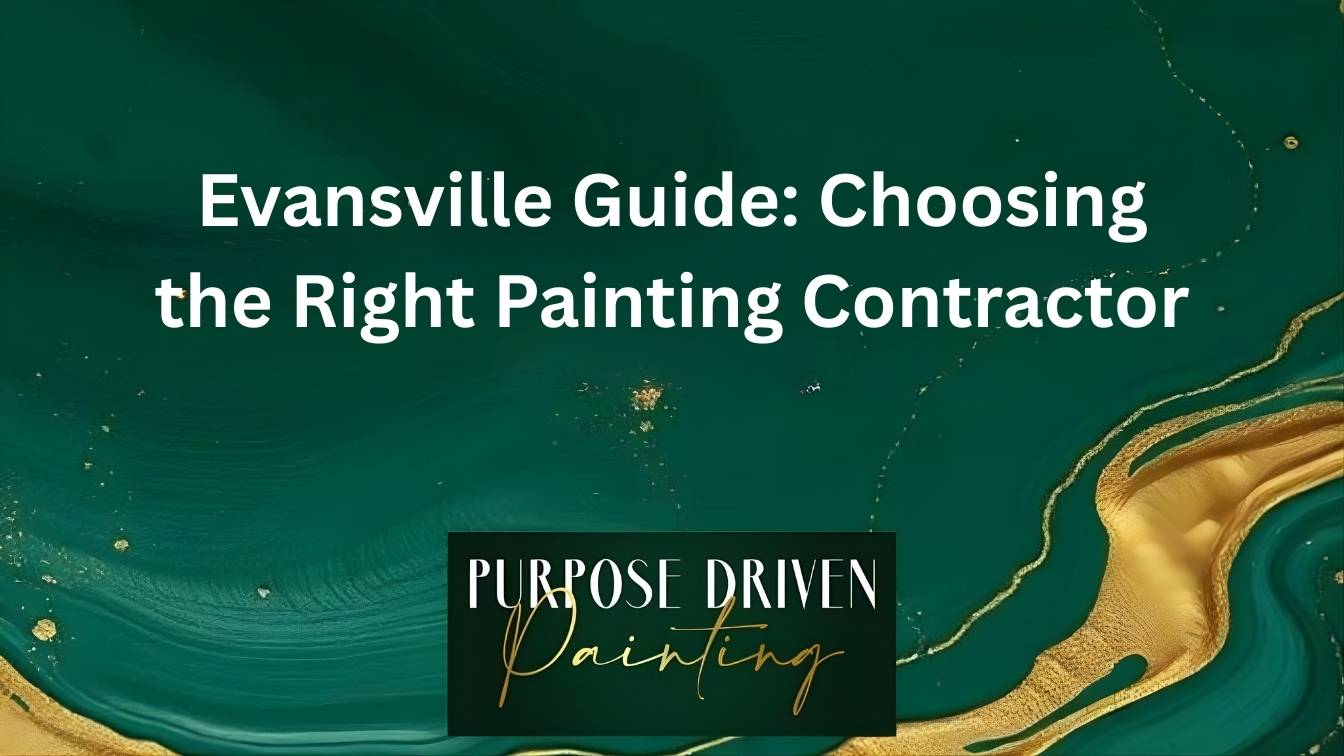Evansville Guide: Choosing the Right Painting Contractor