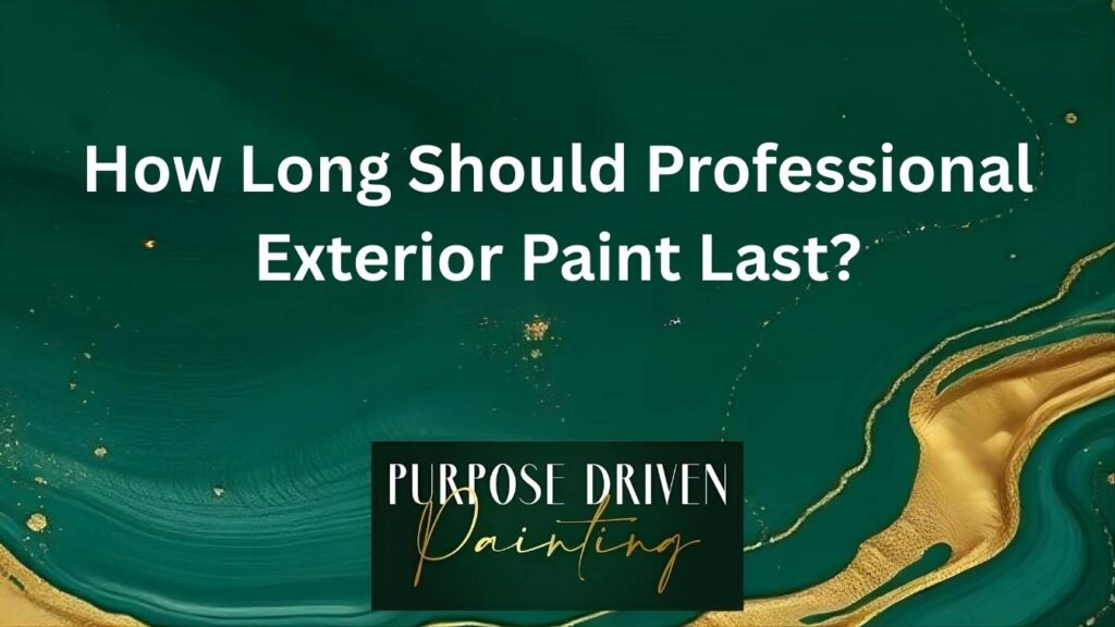 How Long Should Professional Exterior Paint Last?