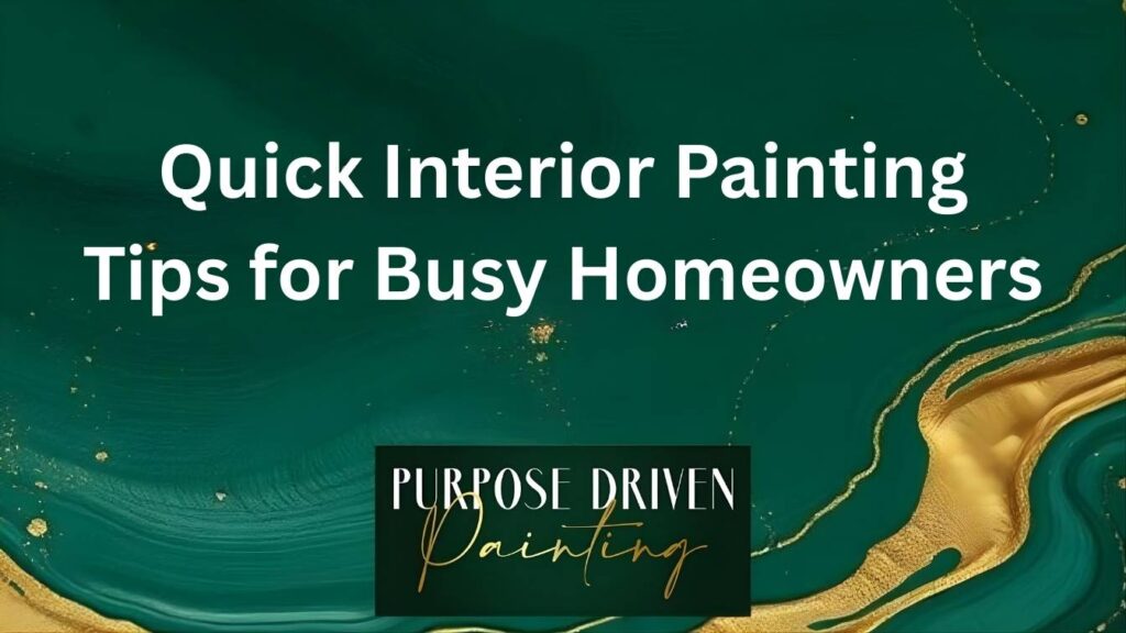 Quick Interior Painting Tips for Busy Homeowners