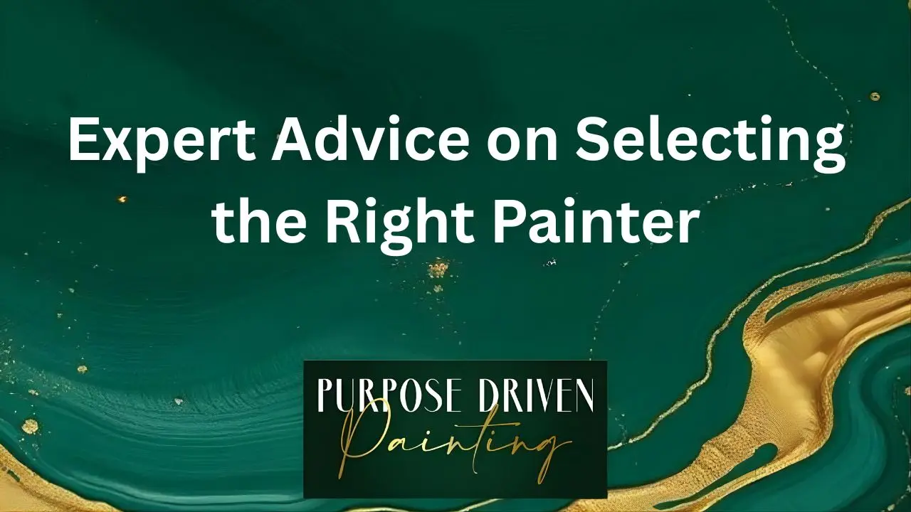 Expert Advice on Selecting the Right Painter