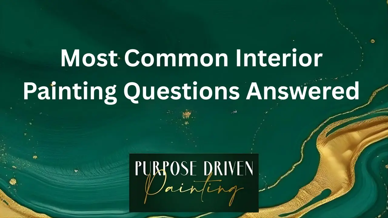 Most Common Interior Painting Questions Answered
