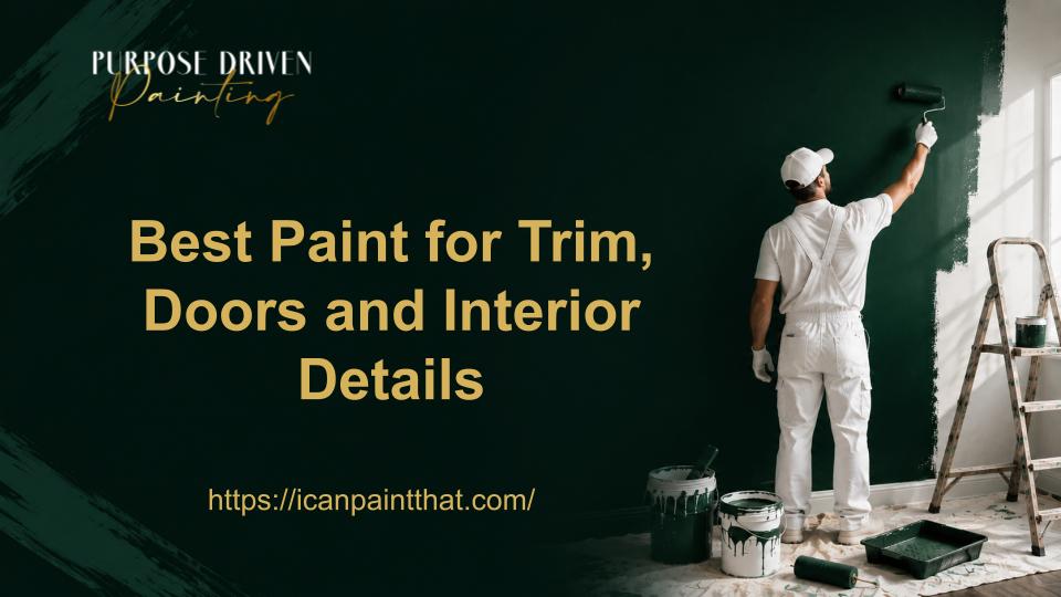 Best Paint for Trim, Doors, and Interior Details