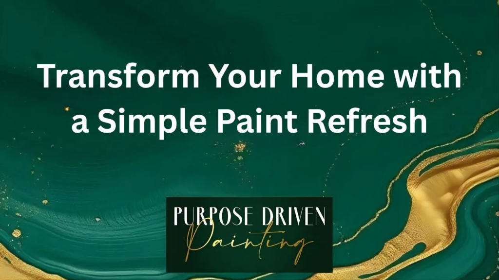 Transform Your Home with a Simple Paint Refresh