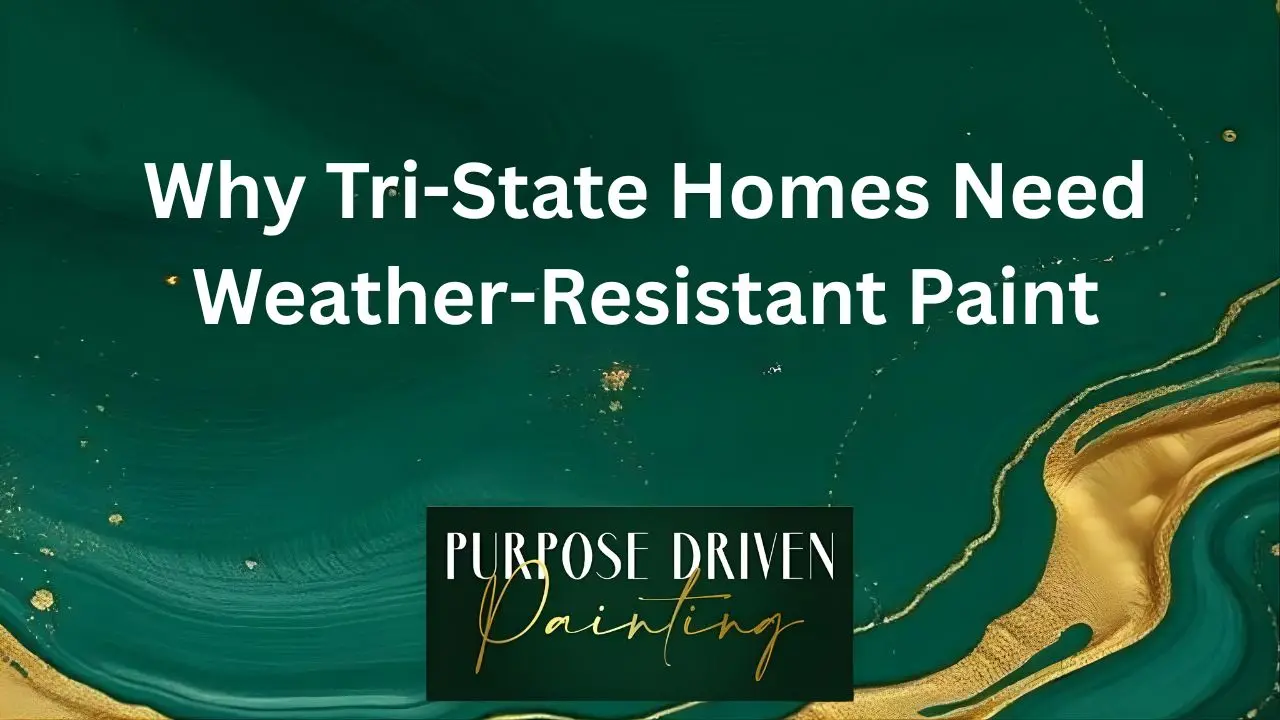 Why Tri-State Homes Need Weather-Resistant Paint