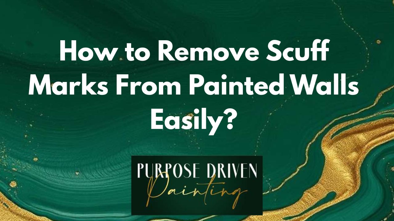 How to Remove Scuff Marks From Painted Walls Easily