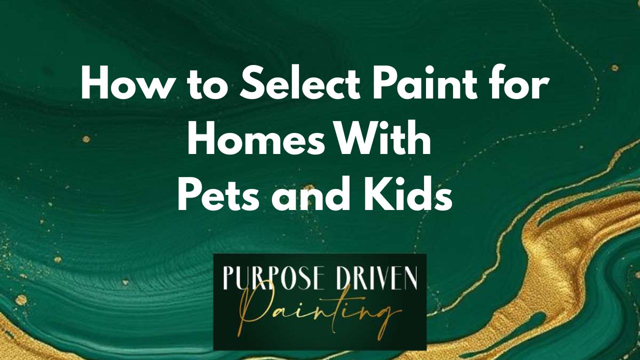 How to Select Paint for Homes With Pets and Kids