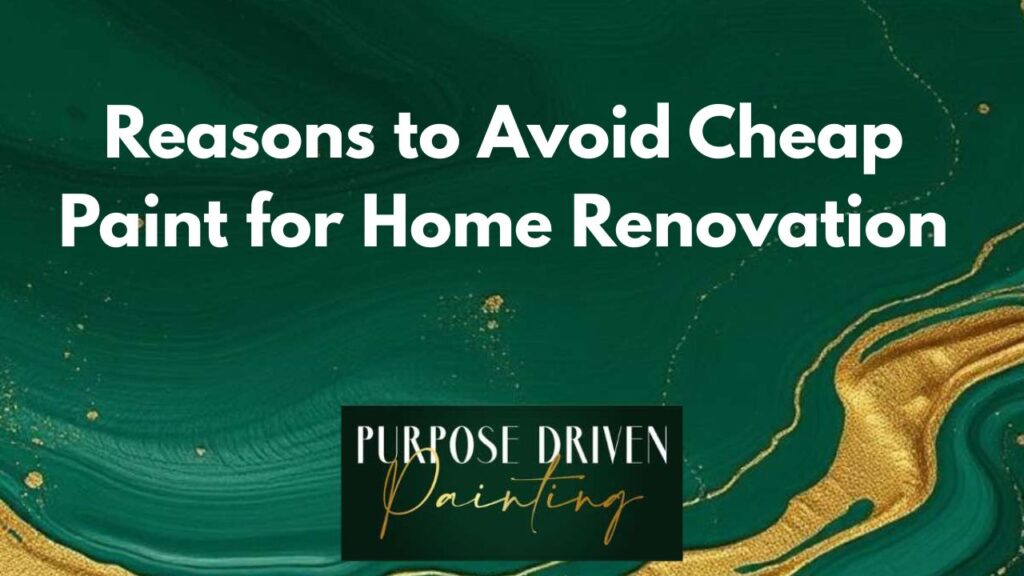 Reasons to Avoid Cheap Paint for Home Renovation