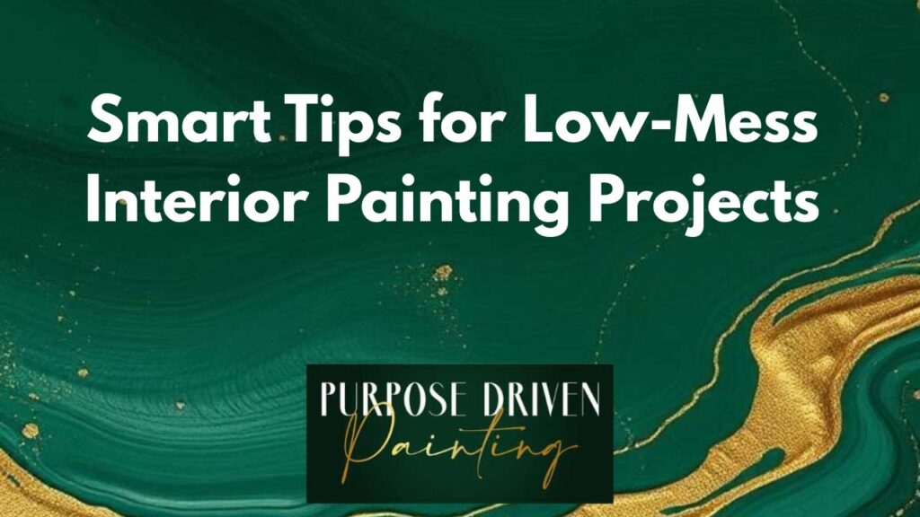 Smart Tips for Low-Mess Interior Painting Projects