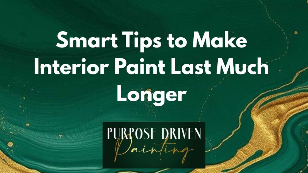 Smart Tips to Make Interior Paint Last Much Longer