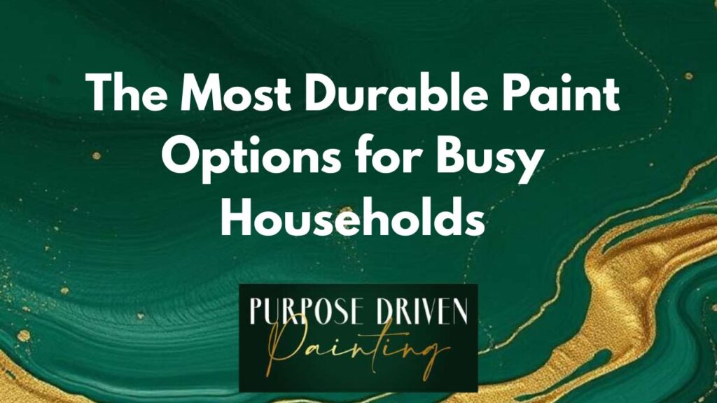 The Most Durable Paint Options for Busy Households