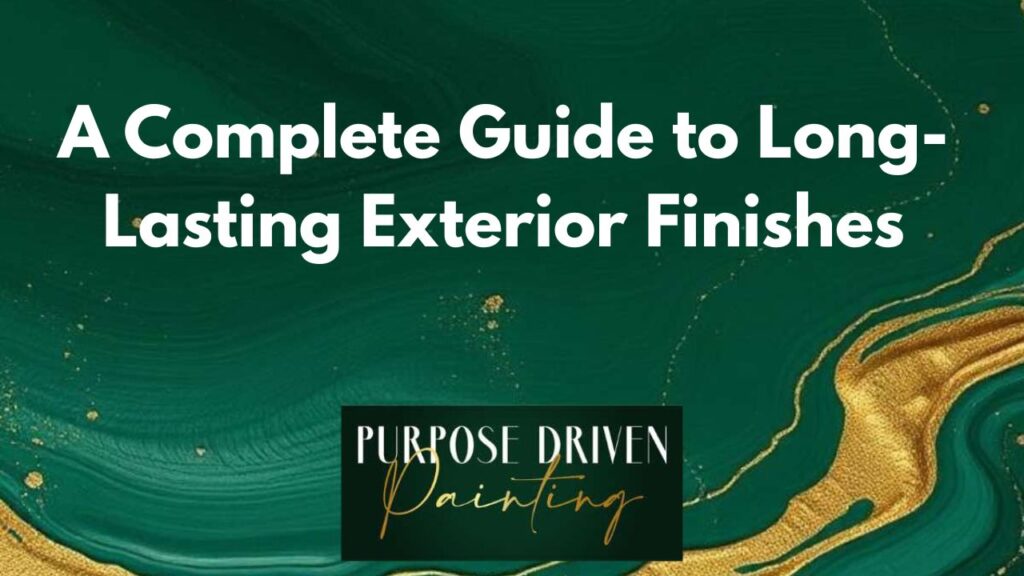A Complete Guide to Long-Lasting Exterior Finishes