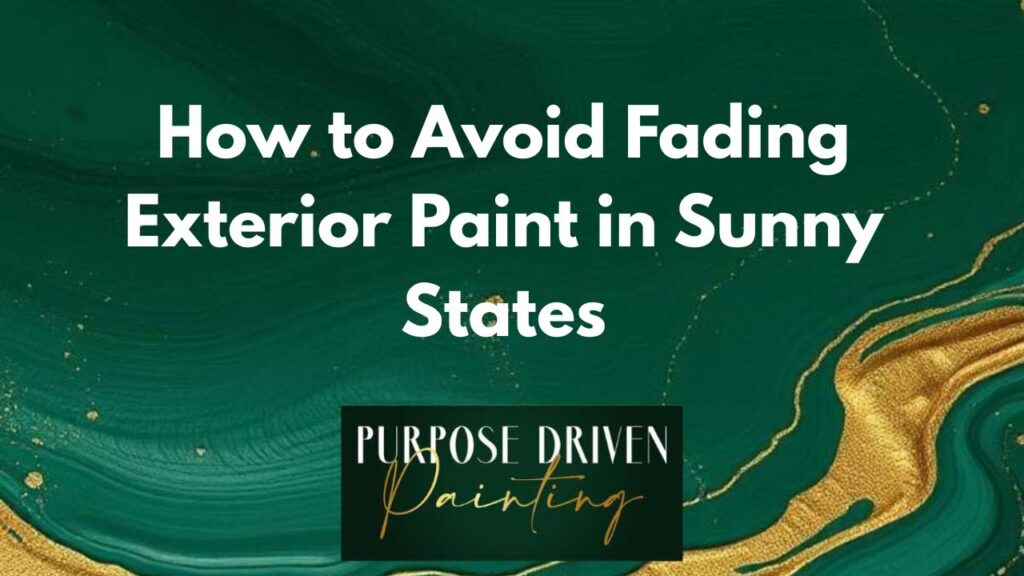How to Avoid Fading Exterior Paint in Sunny States