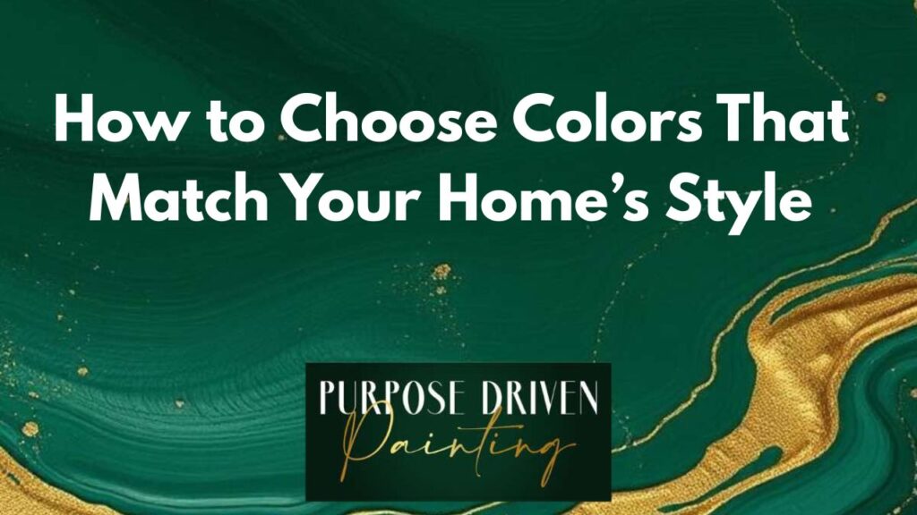 How to Choose Colors That Match Your Home’s Style