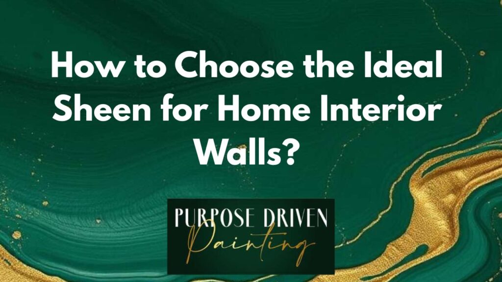 How to Choose the Ideal Sheen for Home Interior Walls